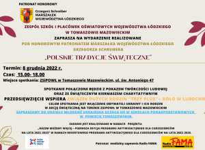 8 grudnia 2022 r. Wydarzenie pod honorowym patronatem Marszałka Województwa Łódzkiego Grzegorza Schreibera - Polskie tradycje świąteczne. "Razem możemy więcej".
