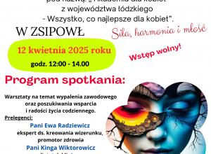 12 kwietnia 2025 r. Zapraszamy na pierwsze z cyklu spotkań pod nazwą: „ Akademia dla kobiet z województwa łódzkiego - Wszystko, co najlepsze dla kobiet”.