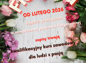 Nowa edycja bezpłatnych kwalifikacyjnych kursów zawodowych od lutego '2026 - FLORYSTA, KOSMETYCZKA, KSIĘGOWA - zapisy trwają.